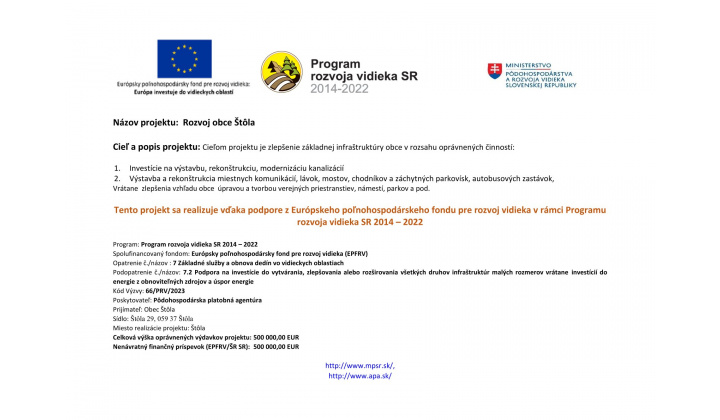 Rozvoj obce Štôla - dotácia z PPA v sume 500 000,- Eur na dobudovanie splaškovej kanalizácie,  rekonštrukciu miestnej komunikácie a  na zelenú infraštruktúru.